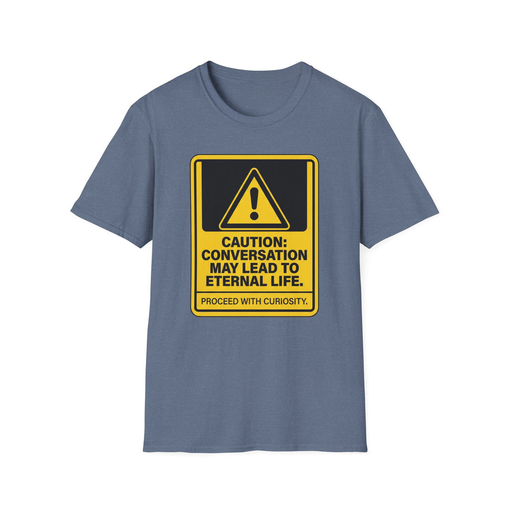 Caution: Conversation May Lead to Eternal Life T-Shirt