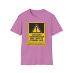 Caution: Conversation May Lead to Eternal Life T-Shirt