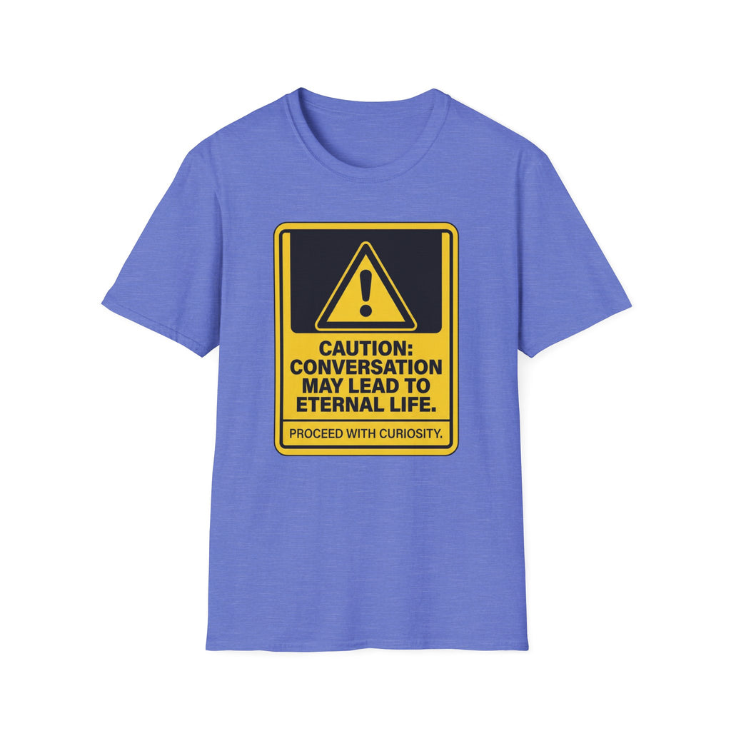 Caution: Conversation May Lead to Eternal Life T-Shirt