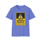 Caution: Conversation May Lead to Eternal Life T-Shirt
