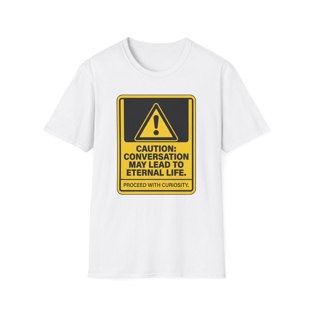 Caution: Conversation May Lead to Eternal Life T-Shirt
